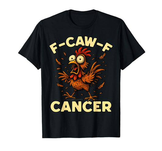 F-Caw-F Rooster Meme Funny Chicken Humor Joke FCAWF Cancer T-Shirt
