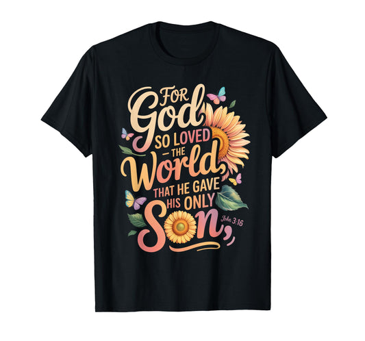for God So Loved The World Only Son John 3:16 Christian T-Shirt