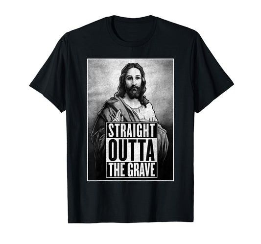 Jesus Resurrection Straight outta the grave Christian Funny T-Shirt
