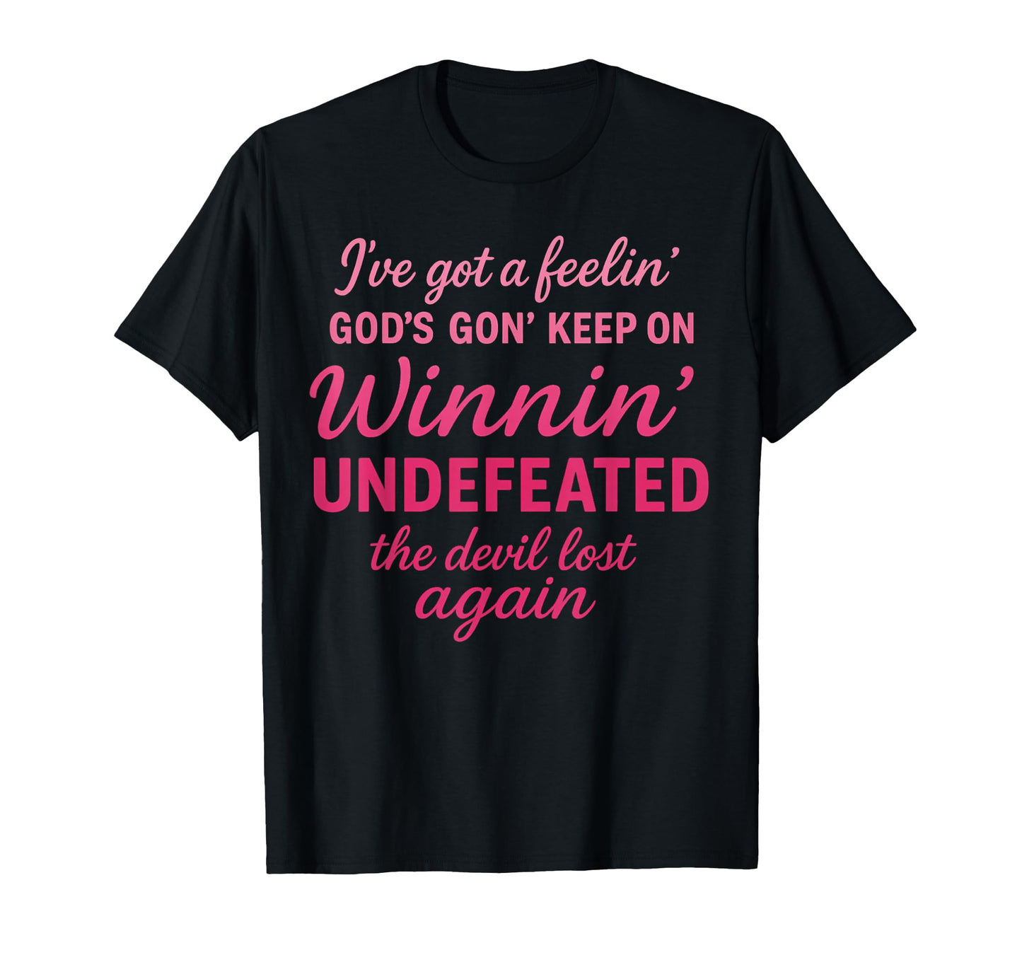 God Keeps Winnin Undefeated Christian Faith Design T-Shirt