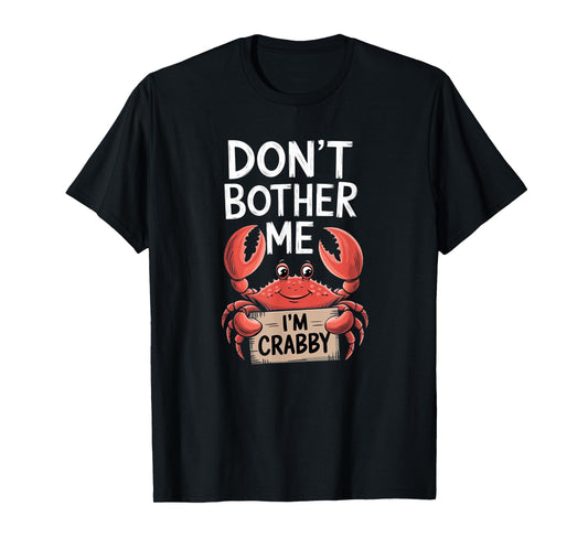 Don't Bother Me I'm Crabby T-Shirt