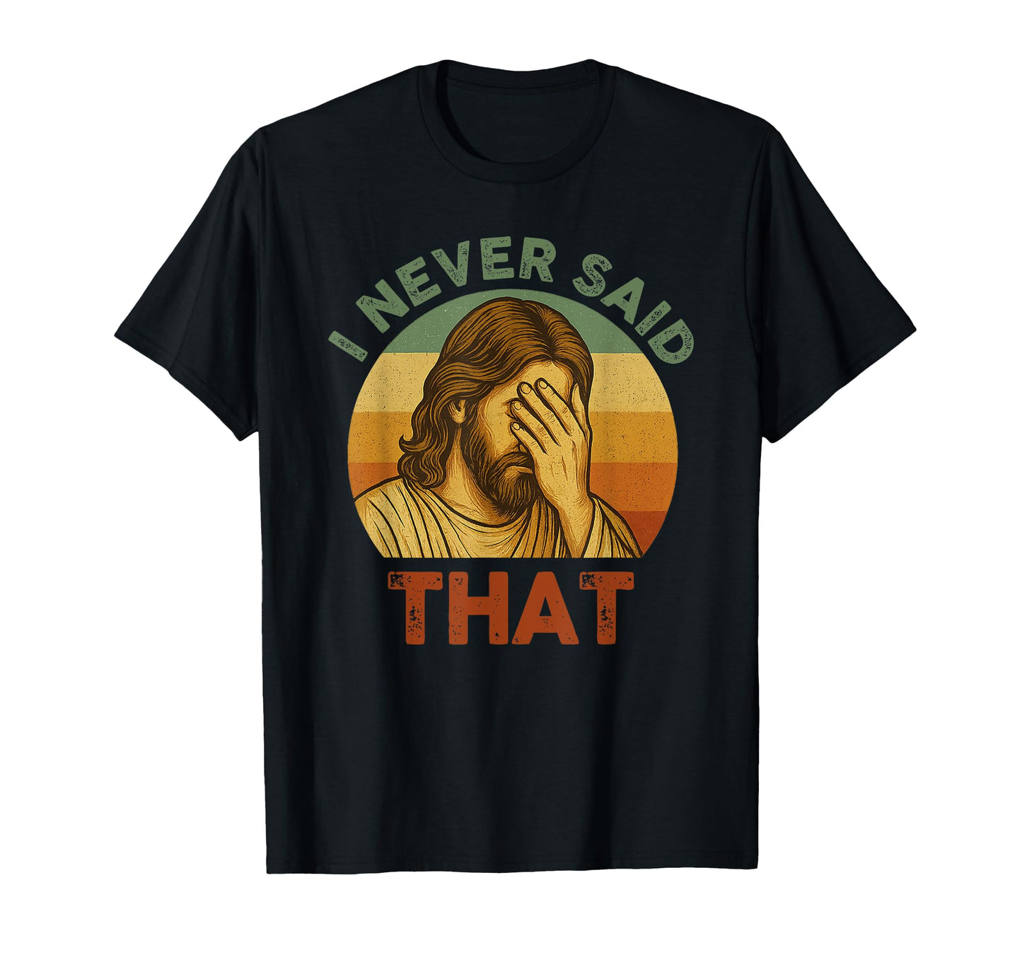 I Never Said That Jesus Meme Funny Christian God Religious T-Shirt