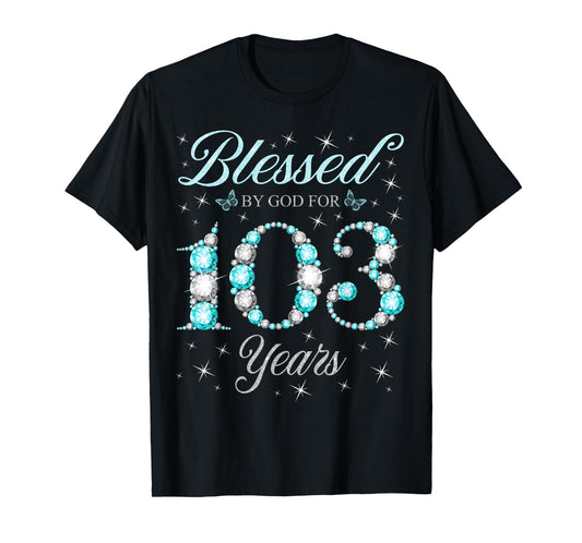 Blessed By God For 103 Years Old 103rd Birthday B-Day Party T-Shirt