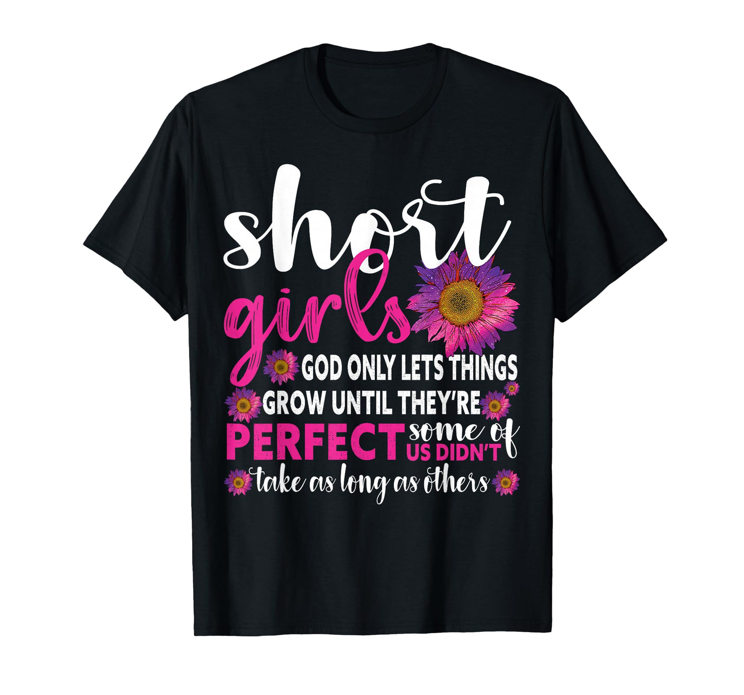 Funny Short Girls God Only Lets Things Grow Until Perfect T-Shirt