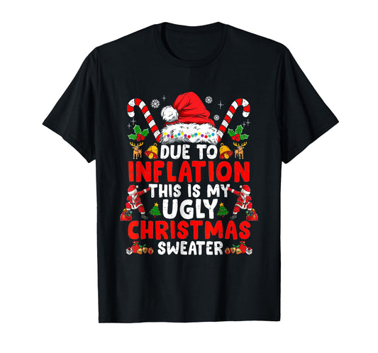 Due To Inflation This Is My Ugly Sweater Family Funny Christ T-Shirt