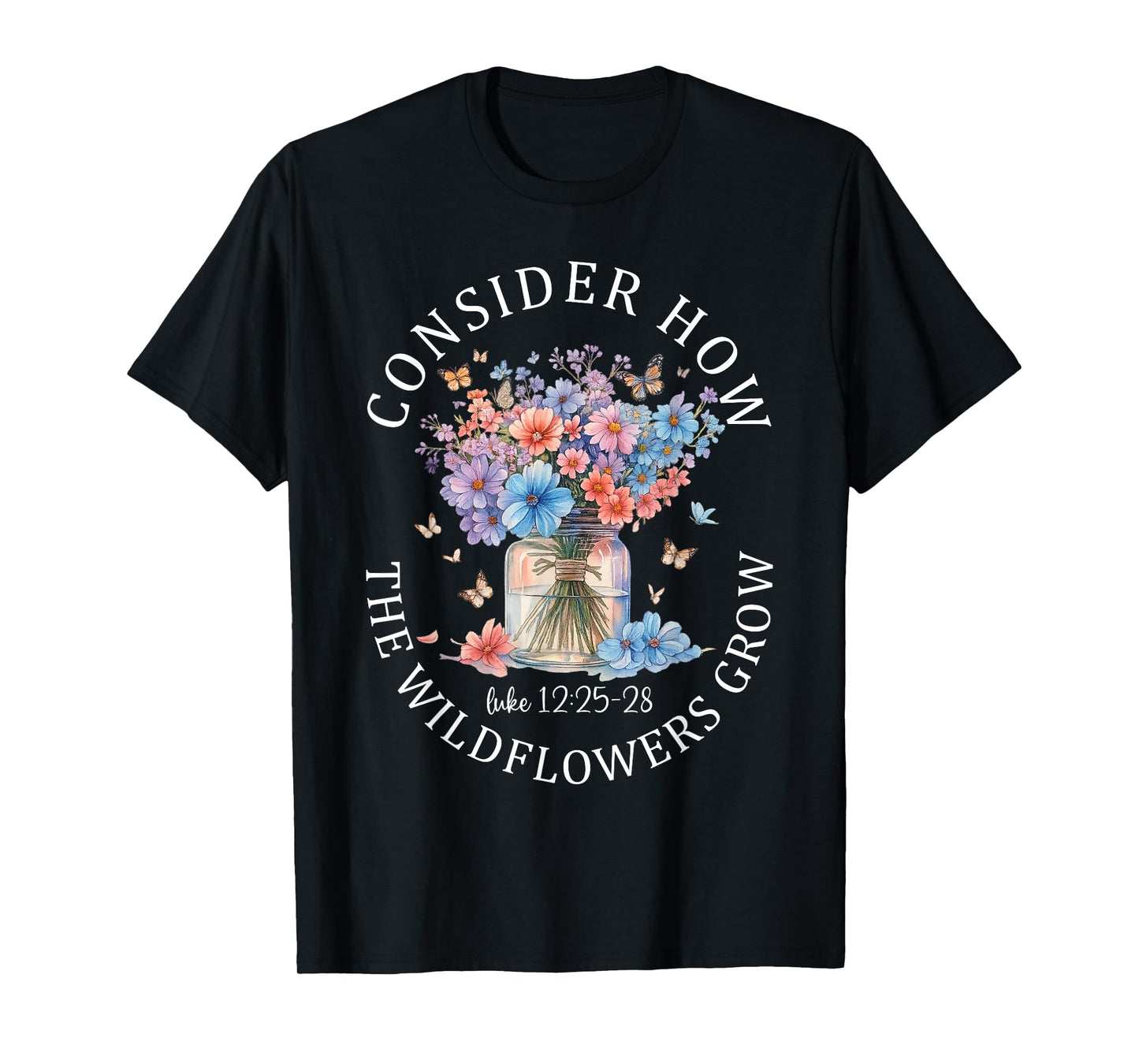 Wildflowers Bible Verse Faith Quote Christian Floral T-Shirt