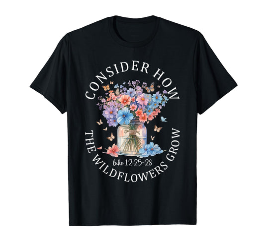 Wildflowers Bible Verse Faith Quote Christian Floral T-Shirt