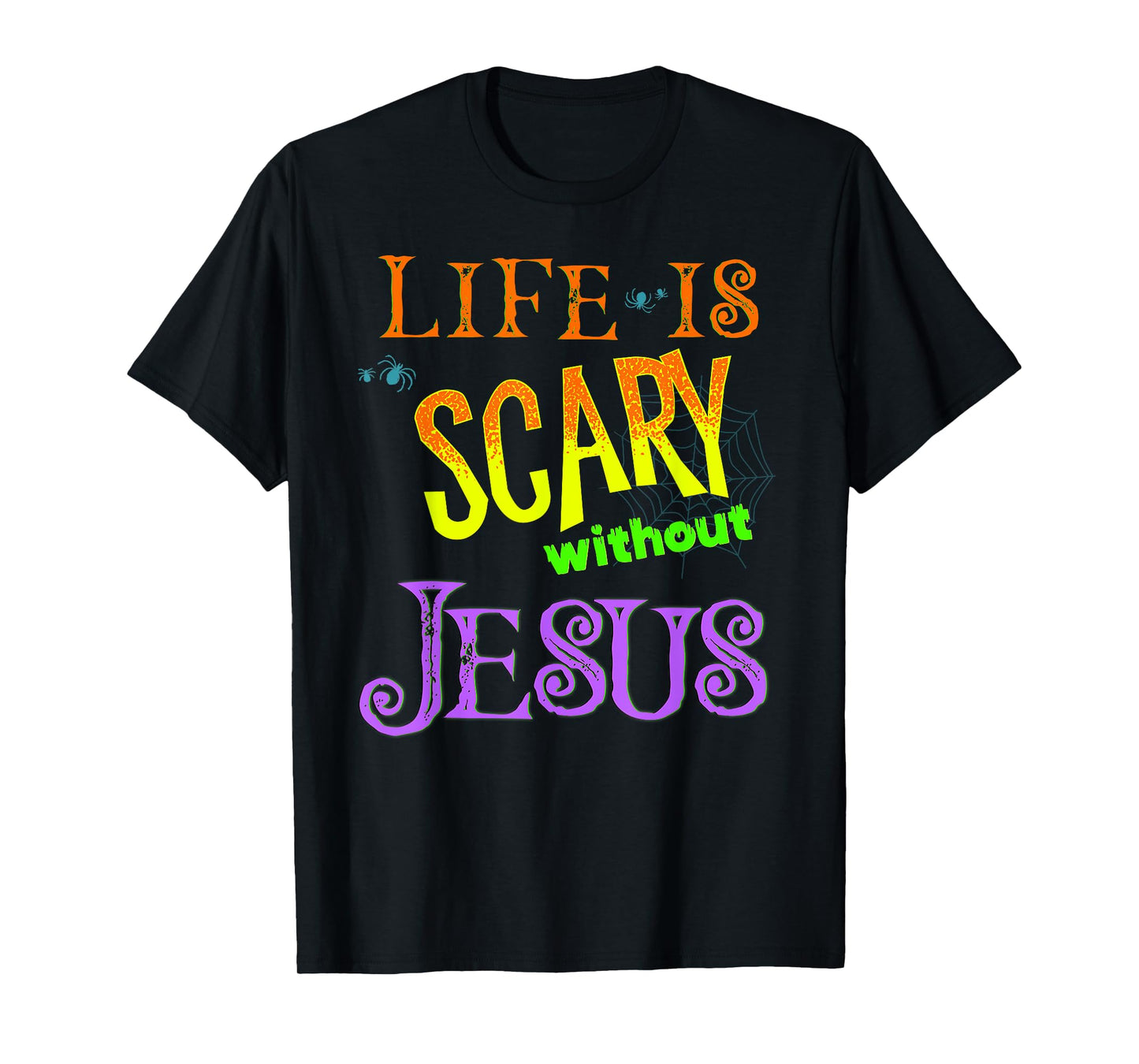 Life is Scary Without Jesus Christian Halloween Costume T-Shirt