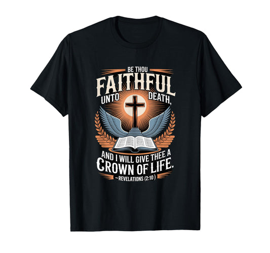Be Thou Faithful Until Death and i Shall give You a Crown... T-Shirt