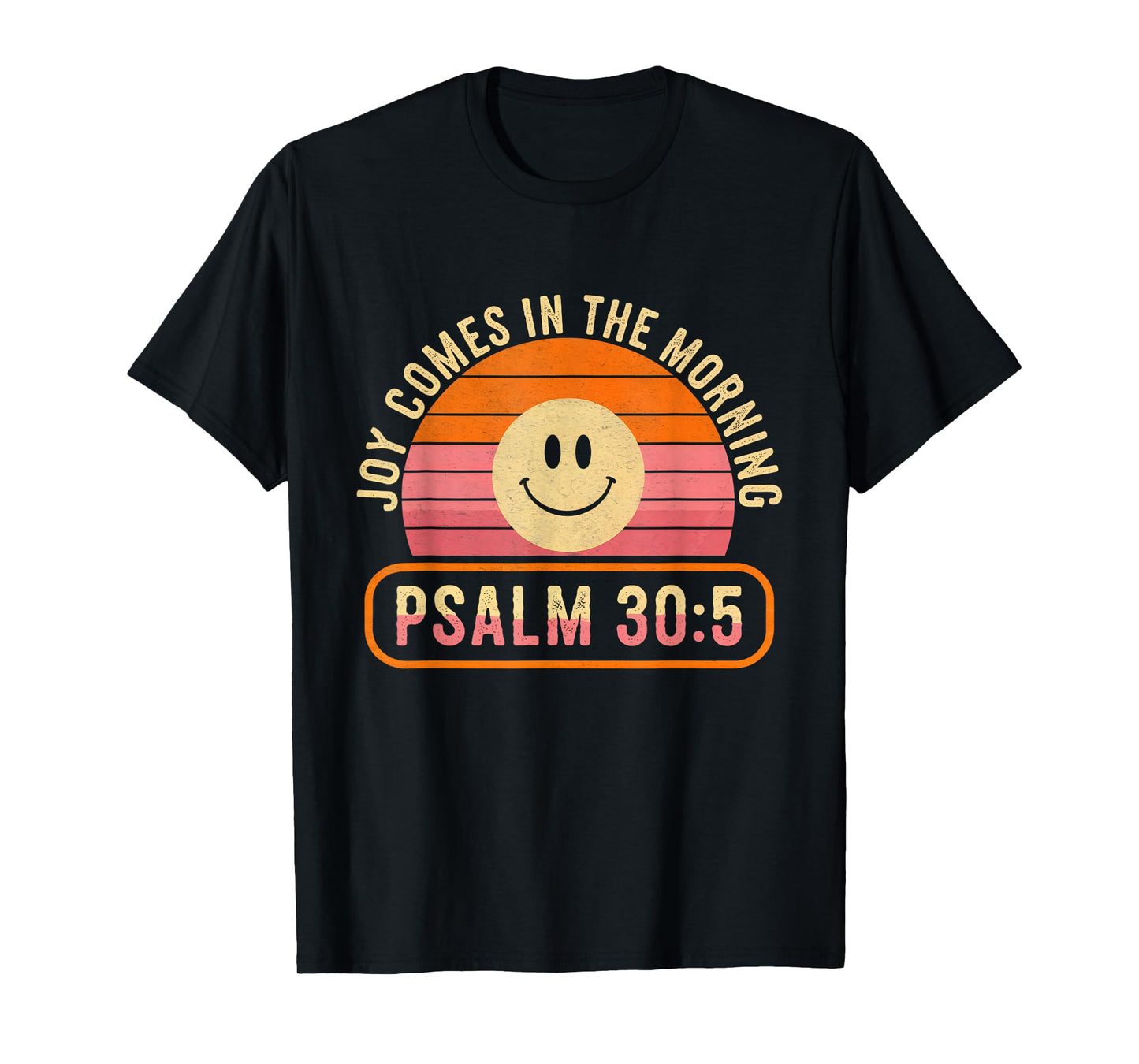 Comes in The Morning Joy Psalm 30:5 T-Shirt