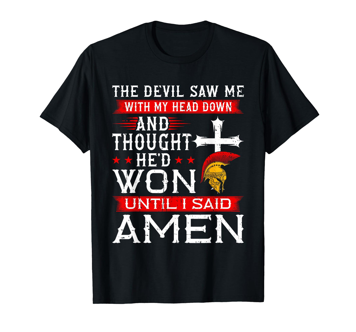 The Devil Saw Me and Thought He'd Won Until I Said Amen T-Shirt