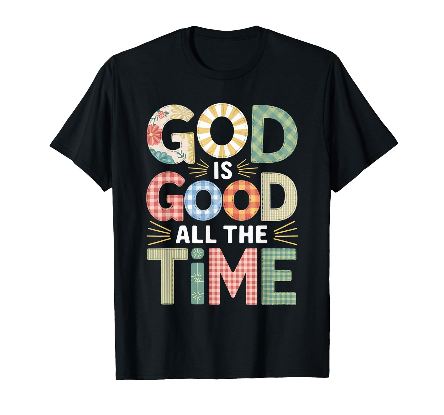 God is Good All The Time Christian Bible Verse Jesus Faith T-Shirt