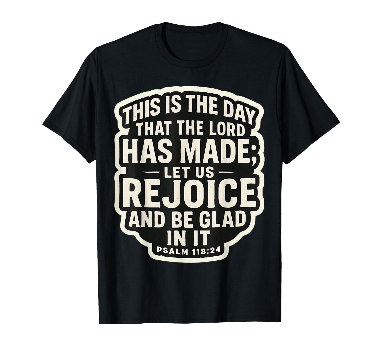 Christian Bible Quote This is The Day That The Lord Has Made T-Shirt