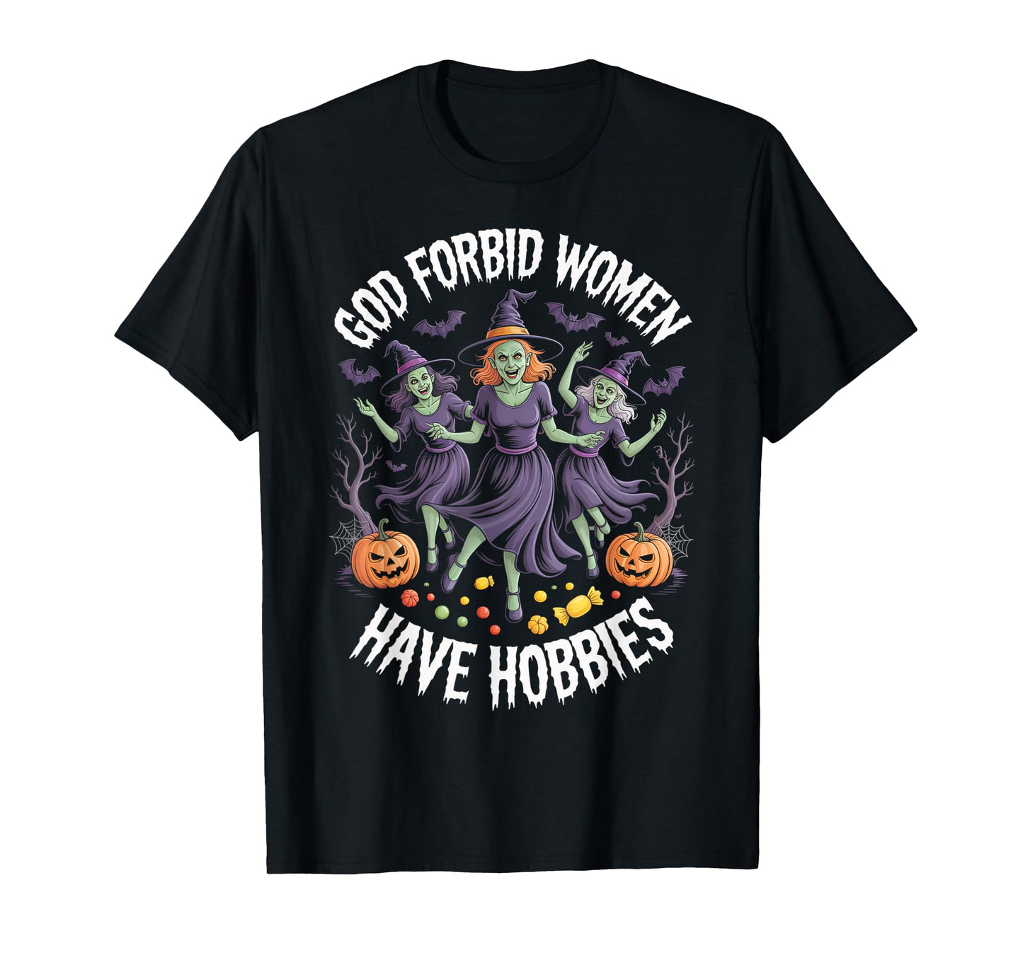 God Forbid Women Have Hobbies, Funny Witch T-Shirt