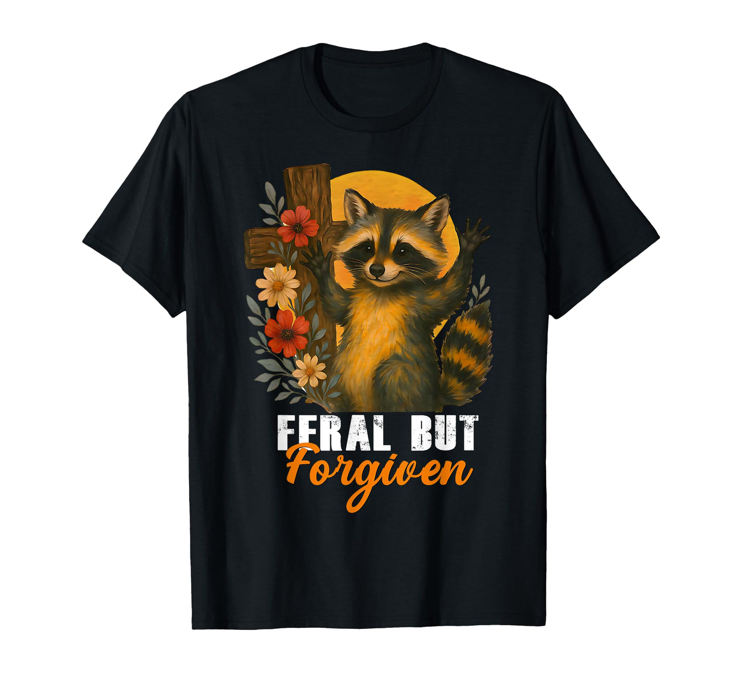 Still Feral Just Forgiven Funny Christian Raccoon T-Shirt