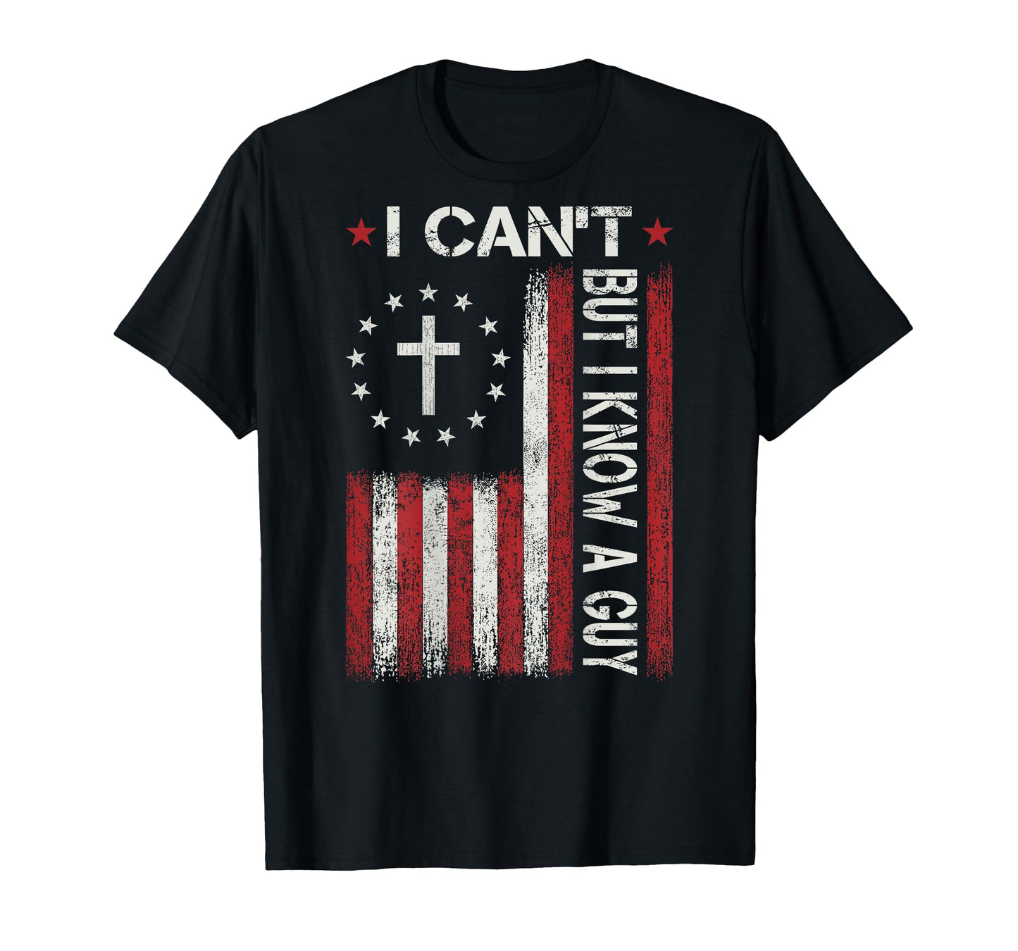 I Can't But I Know A Guy God Jesus Christian Faith Religious T-Shirt