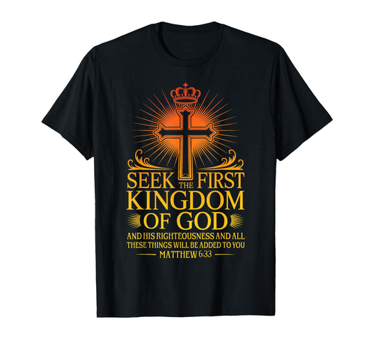Seek First The Kingdom of God Matthew Christian Bible Verse T-Shirt