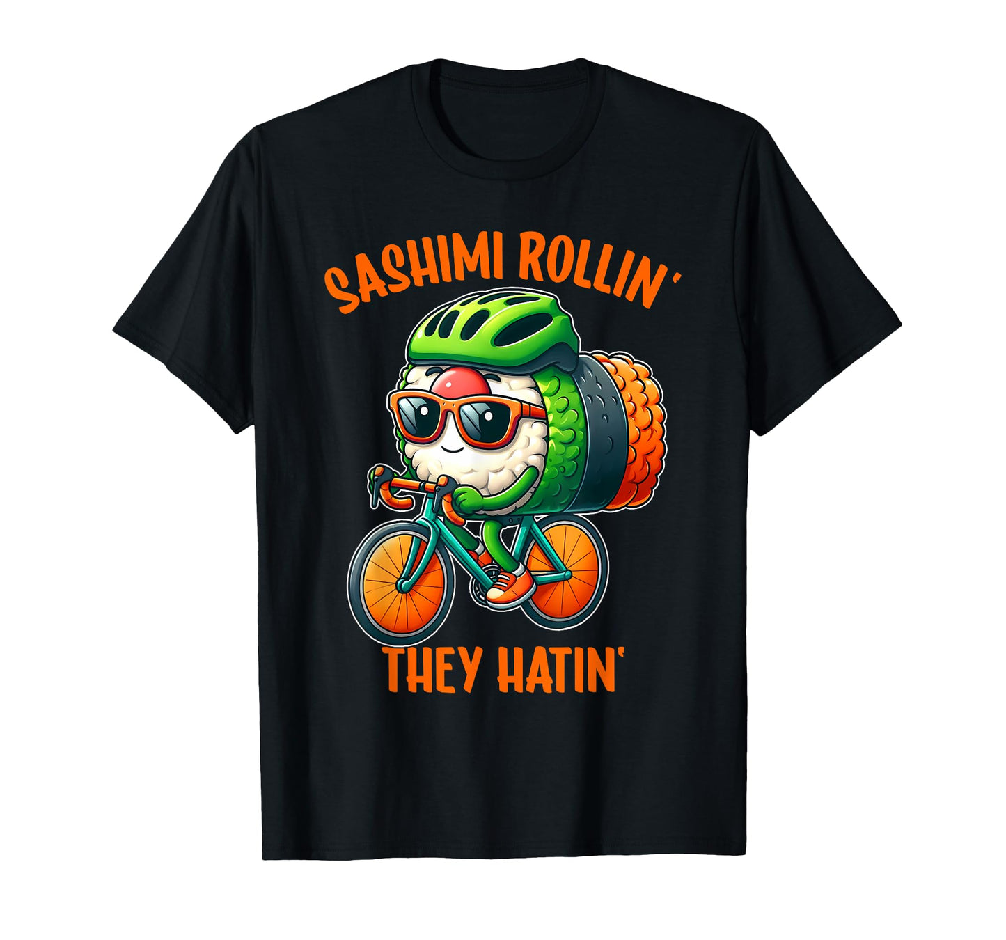 Funny Sashimi Rollin They Hatin Sashimi Riding T-Shirt