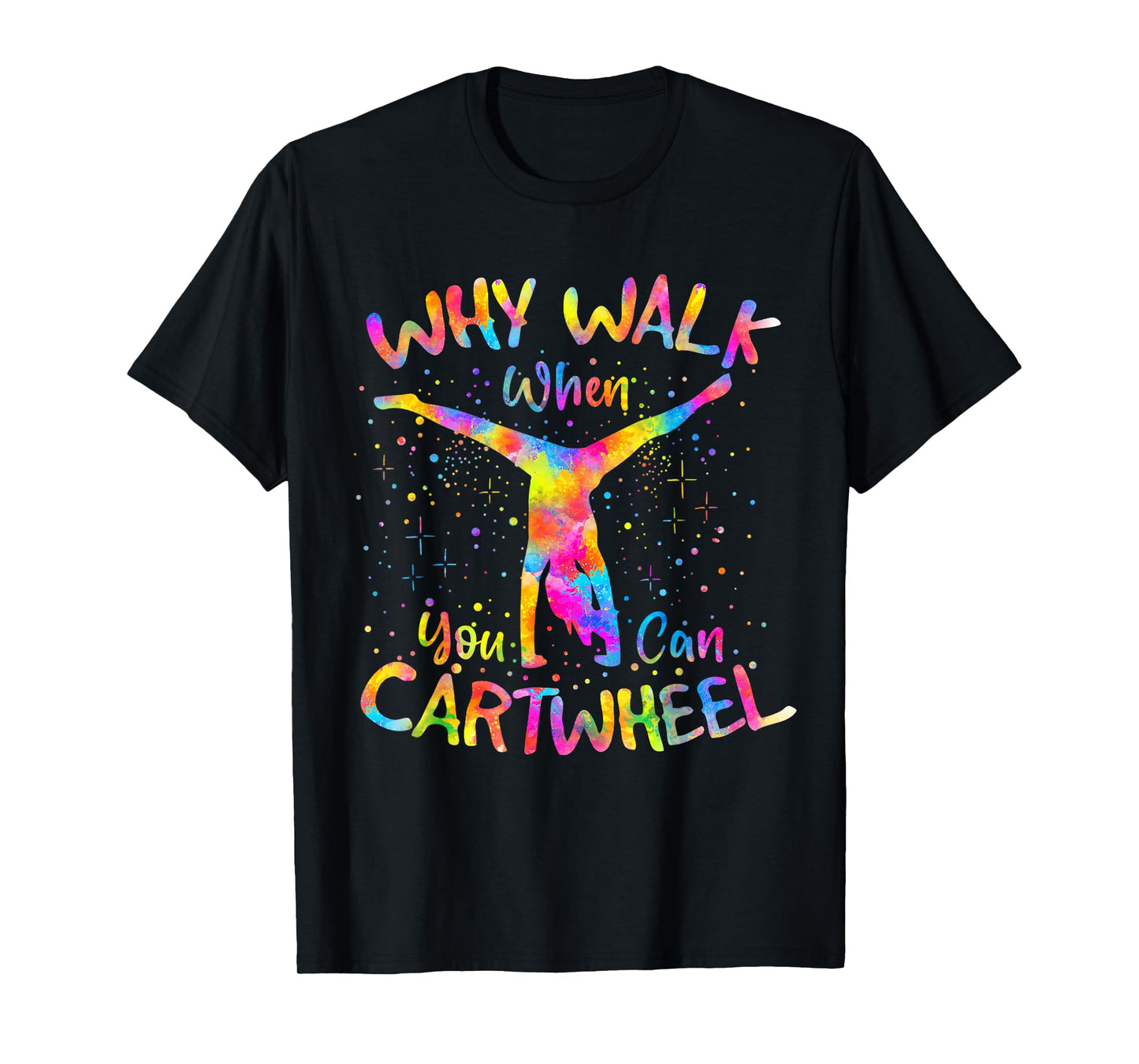 Why Walk When You Can Cartwheel Gymnast Gymnastic Tumbling T-Shirt