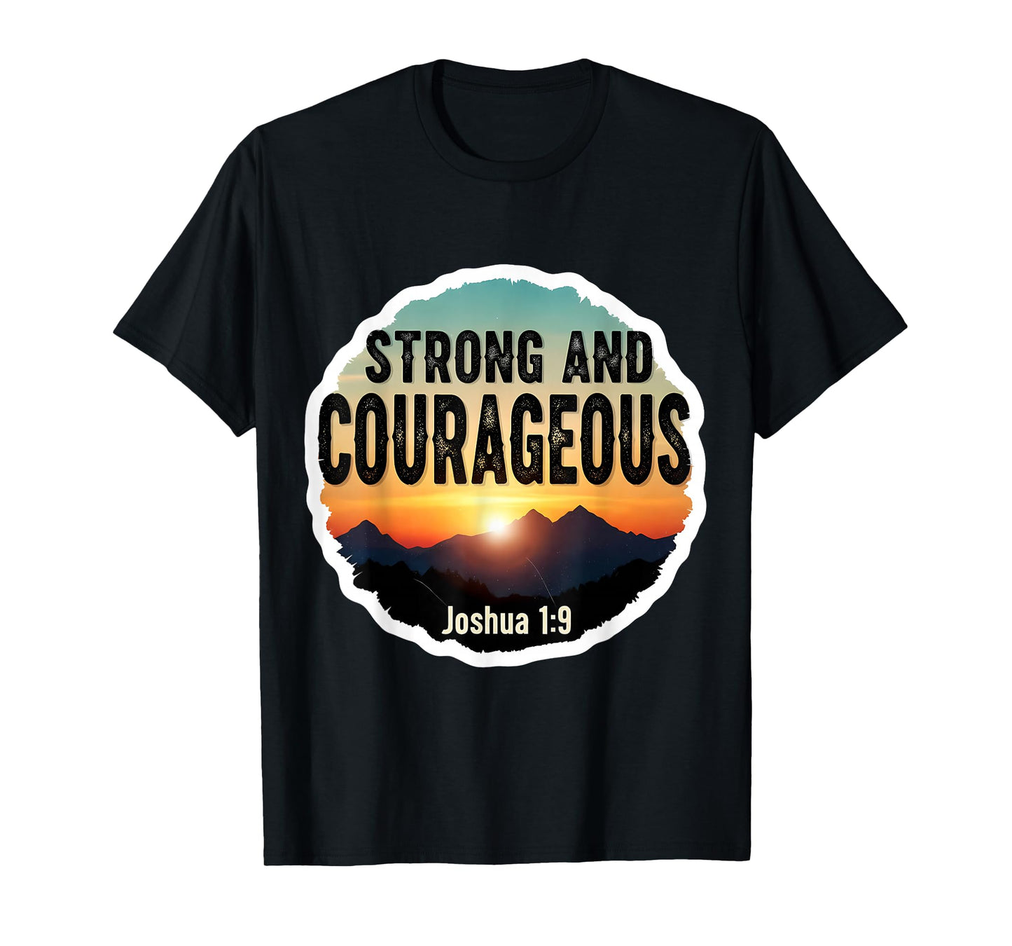 Strong and Courageous Bible Verse Quote Christian Joshua 1:9 T-Shirt