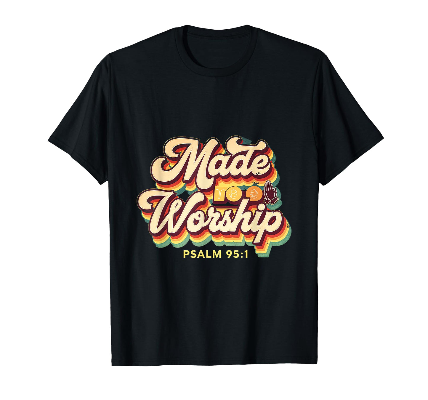 Made to Worship Praise Worship Christian Psalm 95 T-Shirt