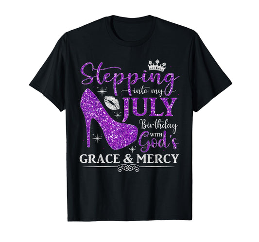 Stepping into My July Birthday With God's Grace And Mercy T-Shirt