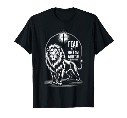 Fear Not for I am with You Isaiah 41:10 Lion of Judah T-Shirt