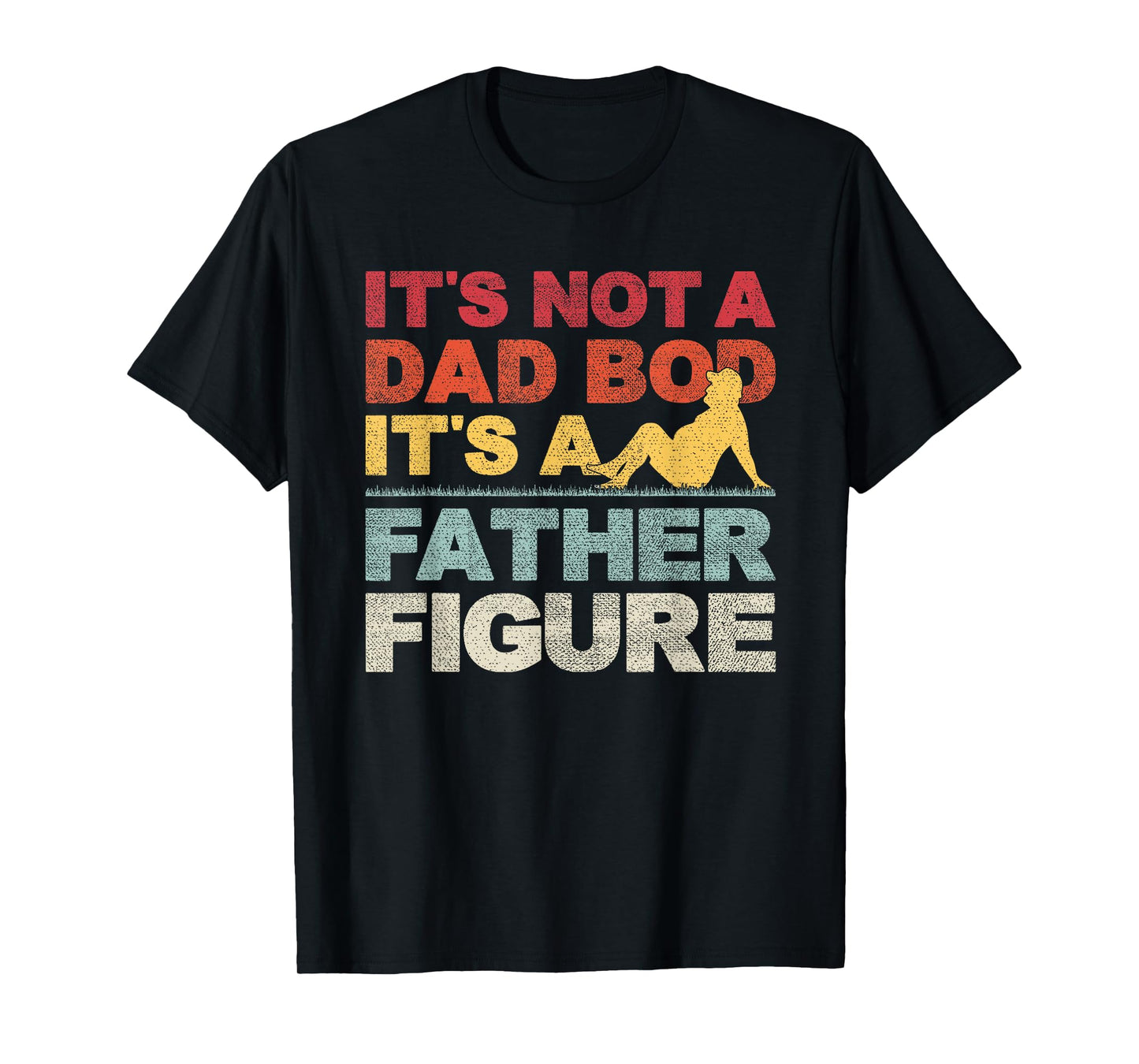 It's Not A Dad Bod It's Father Figure Dad Beer Lover Gift T-Shirt