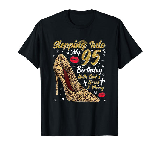 Stepping Into My 95th Birthday with God's Grace and Mercy T-Shirt