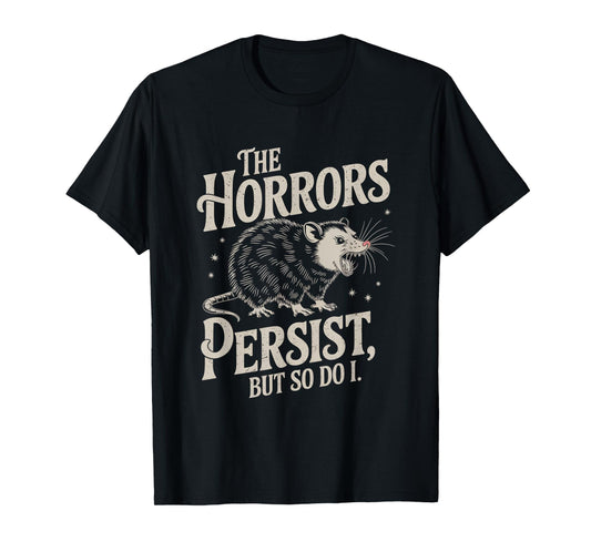 Funny Quote The Horrors Persist But So Do I Rat Vintage T-Shirt