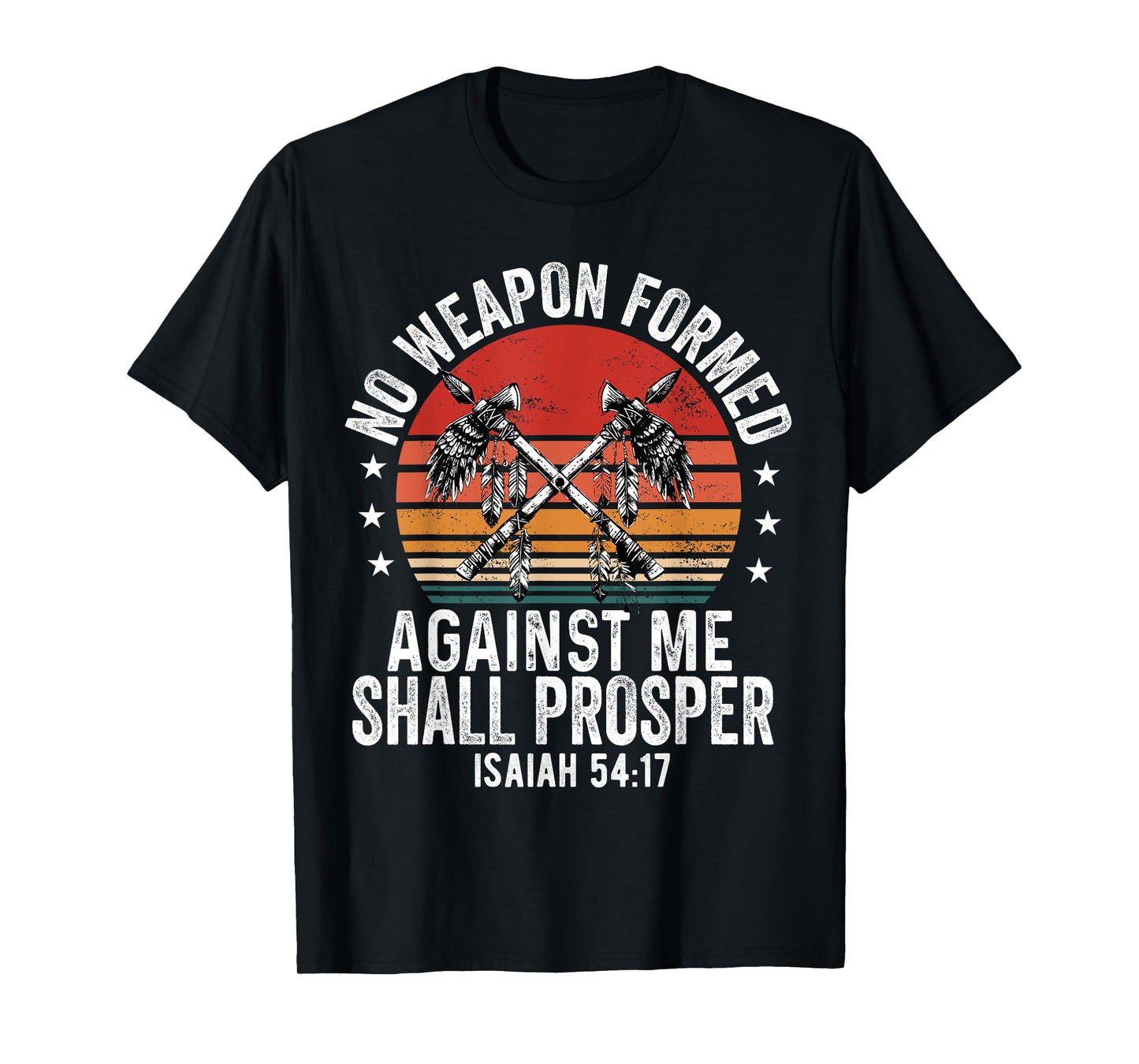 No Weapon Formed Against Me Shall Prosper Christian Believer T-Shirt