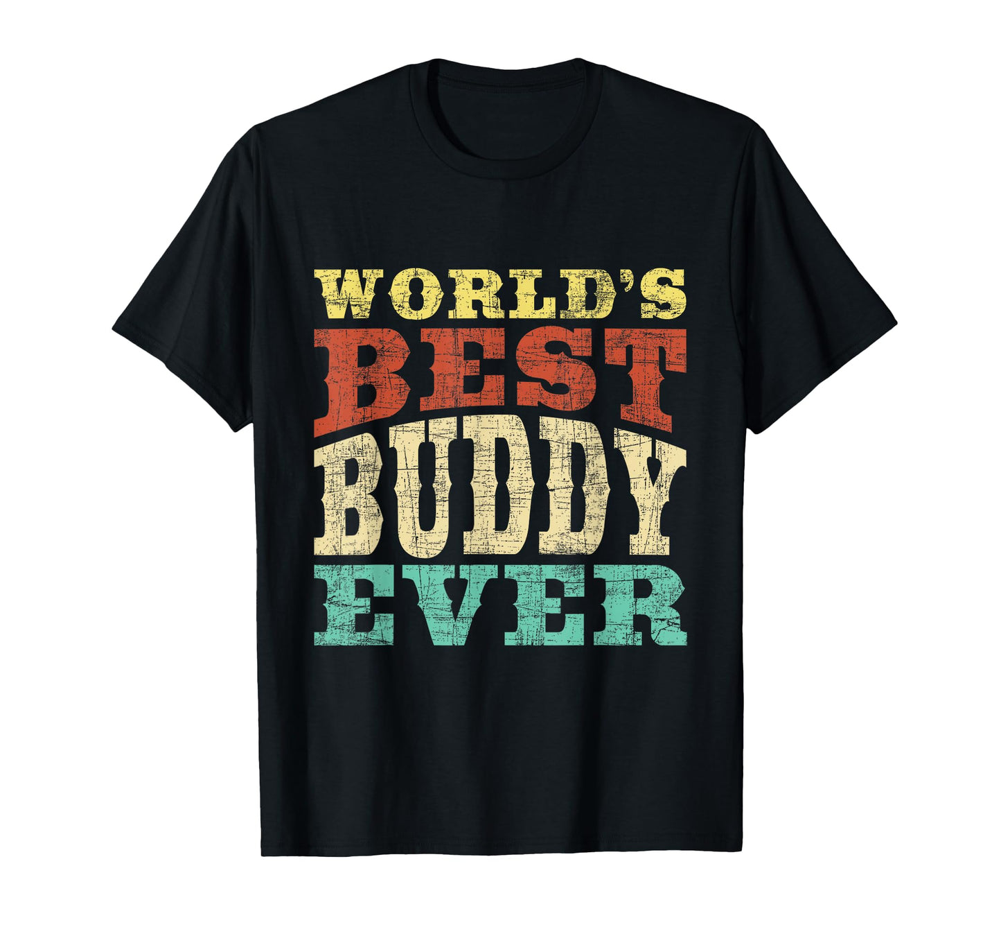 World's Best Buddy Ever - Buddies BFF T-Shirt