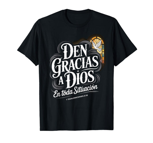 Den Gracias en Todo Tesalonicenses 5:18 Spanish Bible Verse T-Shirt