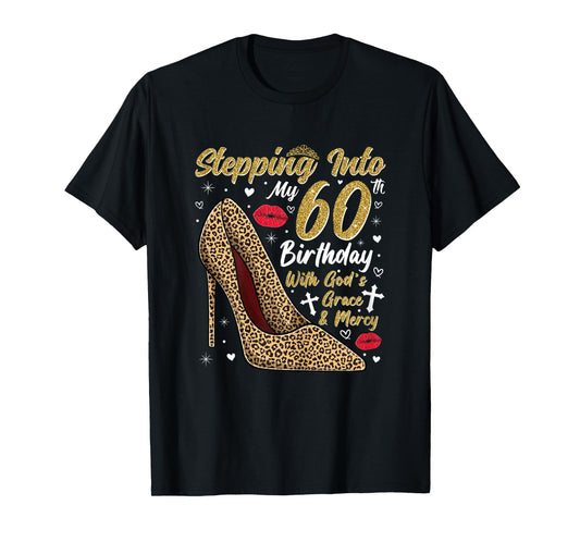 Stepping Into My 60th Birthday with God's Grace and Mercy T-Shirt