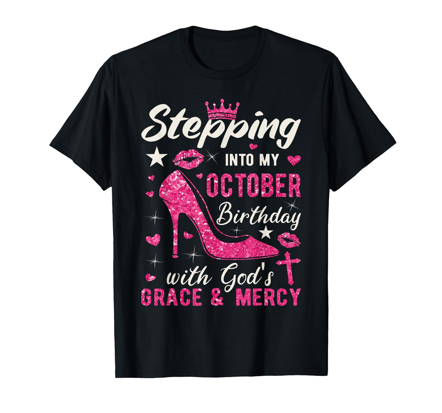 Stepping Into My October Birthday With Gods Grace And Mercy T-Shirt