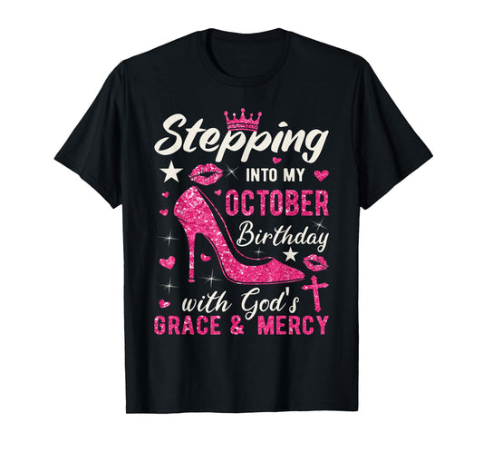 Stepping Into My October Birthday With Gods Grace And Mercy T-Shirt