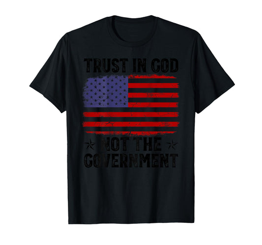 Trust In God Not The Government USA Flag On Back T-Shirt