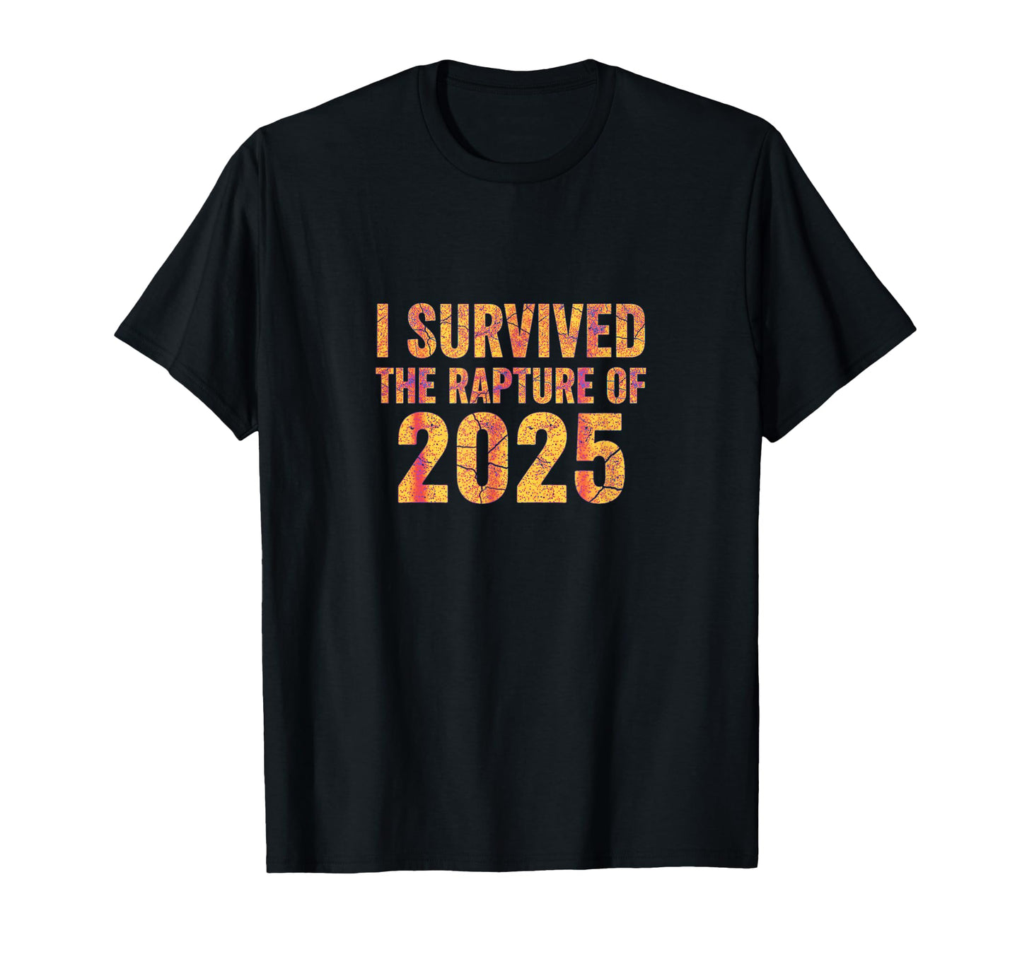 Funny Quote for I Survived The Rapture of 2025 T-Shirt