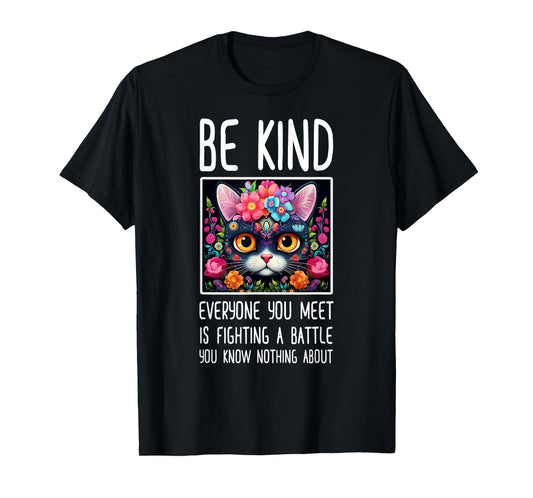 Be Kind Everyone You Meet Is Fighting A Battle T-Shirt