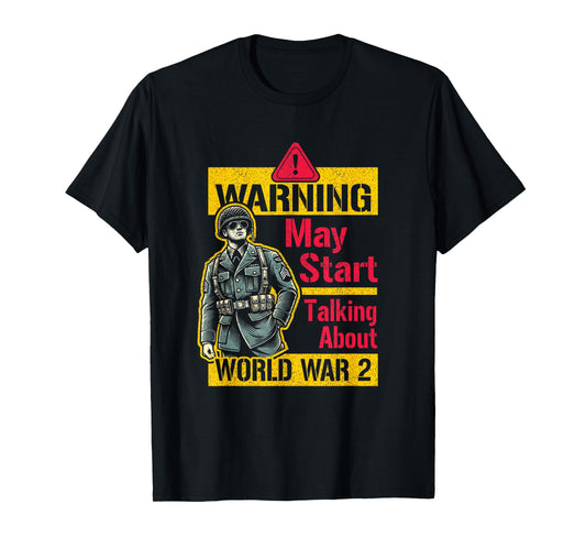 Warning May Start Talking About WW2 History Buff Soldier T-Shirt