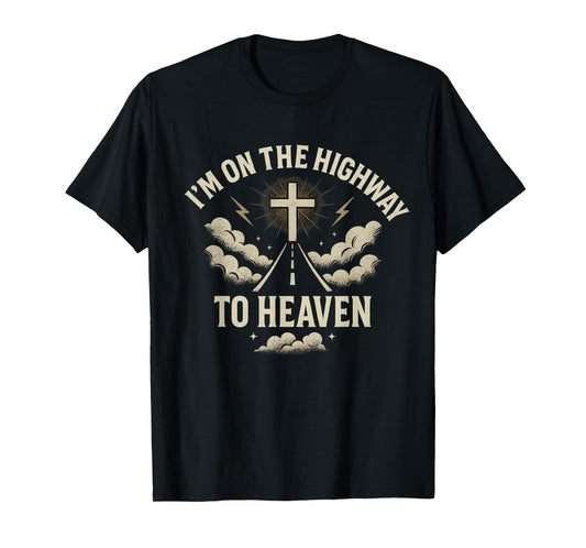 I’m On The Highway to Heaven - Funny Christian Rock T-Shirt