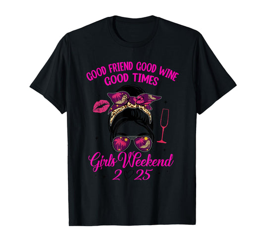 Girls Weekend 2025 Good Time Wine Vacay Best Friends Trip T-Shirt