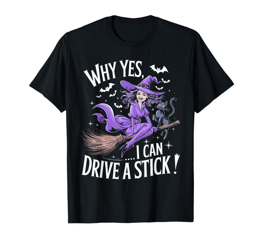 Why Yes Actually I Can Drive A Stick Funny Halloween Witch T-Shirt