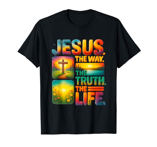 Jesus The Way Truth The Life Christian Faith Worship T-Shirt