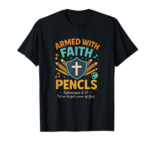 Armed with Faith Back to school Bible verse Ephesians 6:11 T-Shirt