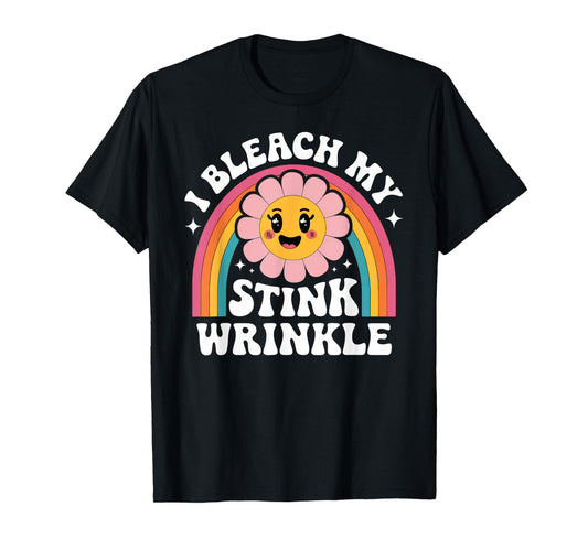 Sarcastic I Bleach My Stink Wrinkle Funny Gag Adult Humor T-Shirt