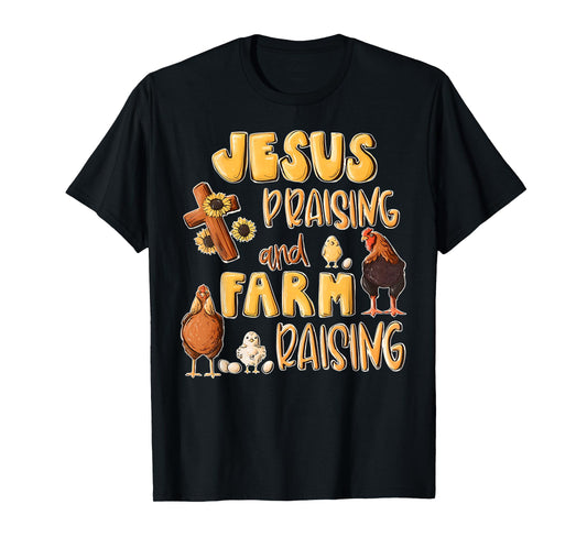 Jesus Praising And Farm Raising Funny Farming Farmer Quote T-Shirt