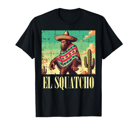 Bigfoot El Squatcho Funny Saying Sasquatch Men Women Kids T-Shirt