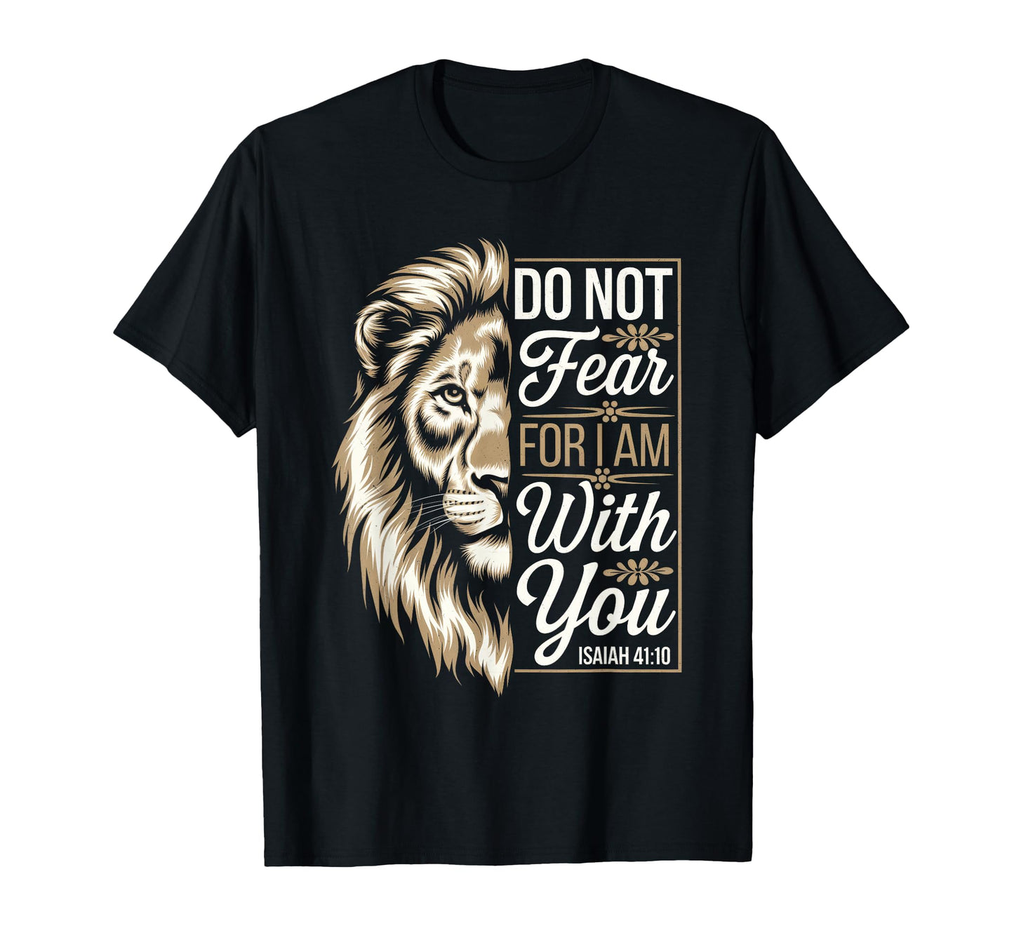 Do Not Fear For I Am With You - Scripture T-Shirt