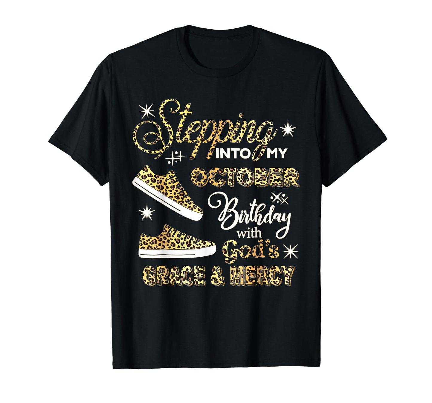 Stepping Into My October Birthday Leopard God Grace Mercy T-Shirt